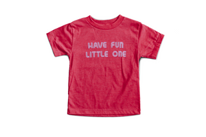 Have Fun Little One® - Red - Toddler + Kids Tees